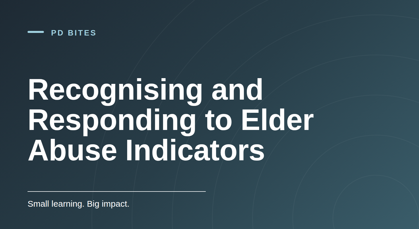 Recognising and Responding to Elder Abuse Indicators
