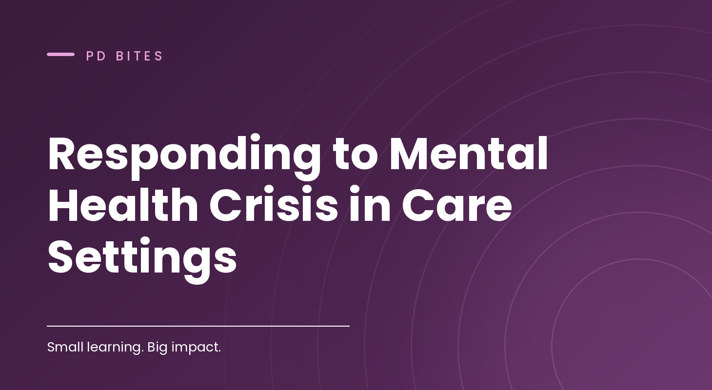 Responding to Mental Health Crisis in Care Settings