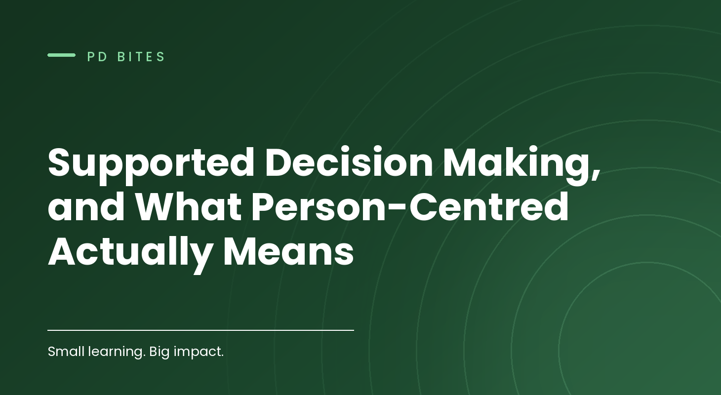Supported Decision Making, and What Person-Centred Actually Means