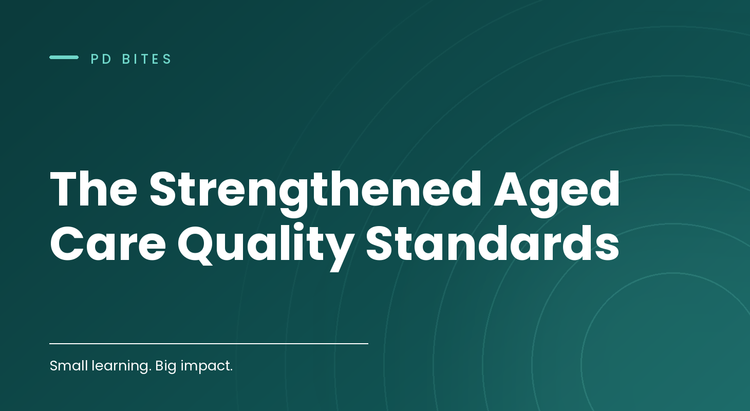 The Strengthened Aged Care Quality Standards
